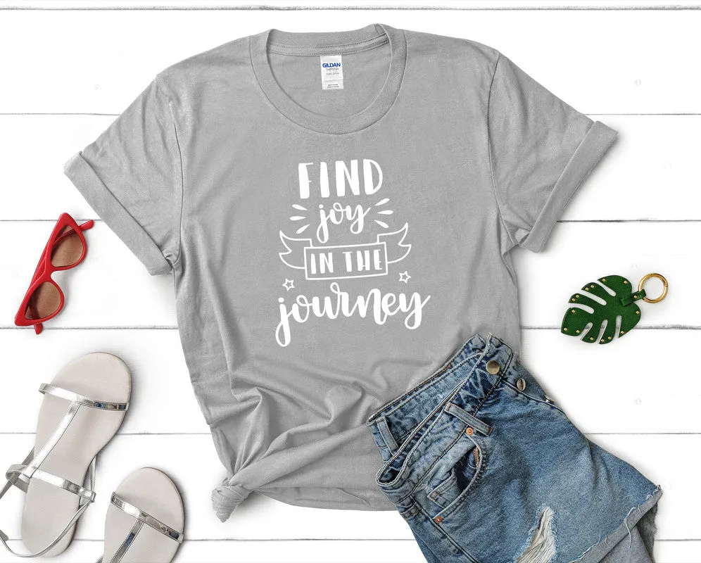 Find Joy In The Journey Woman T Shirt.