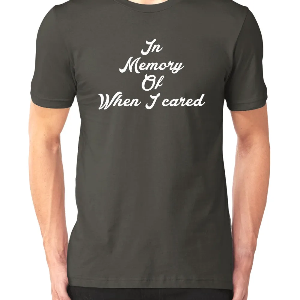 In Memory, Of When I Cared T-Shirt