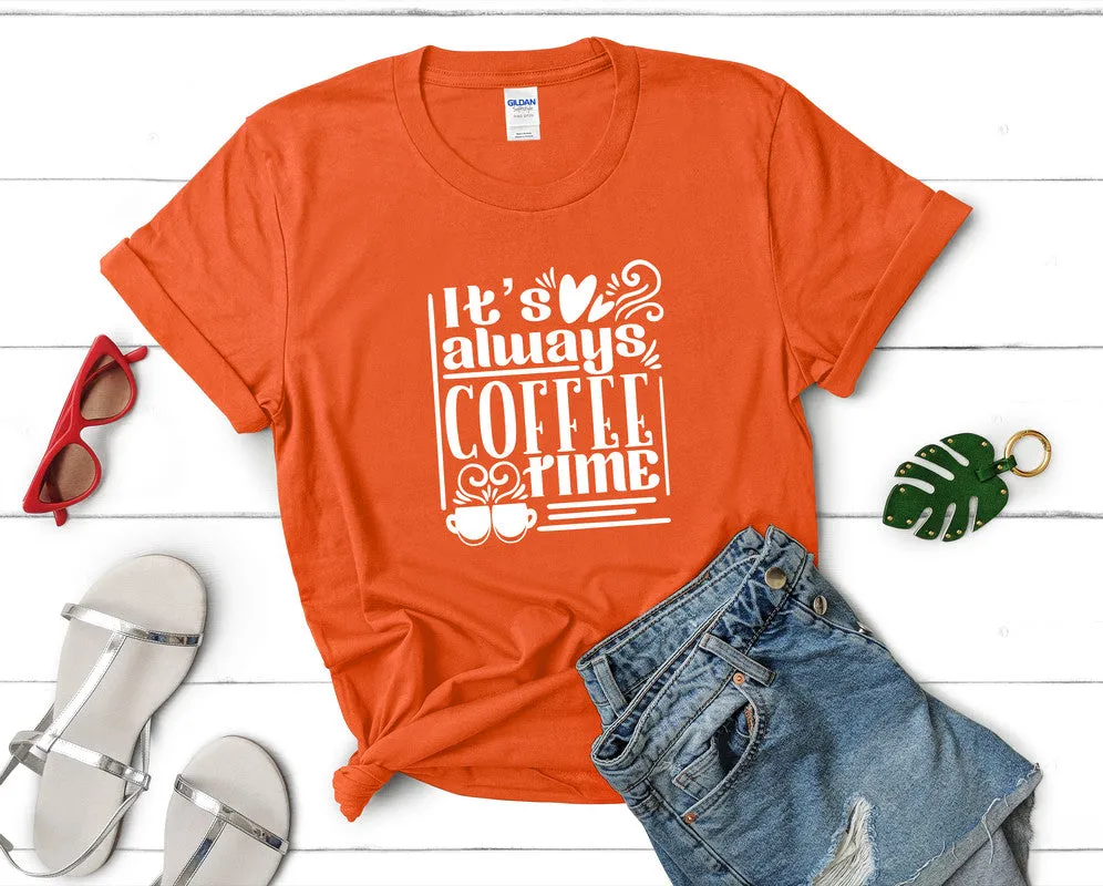 Its Always Coffee Time Woman T Shirt.