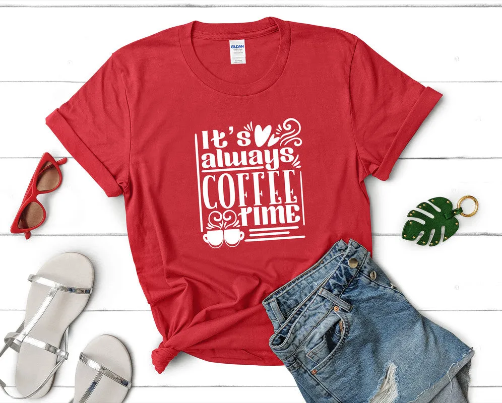 Its Always Coffee Time Woman T Shirt.