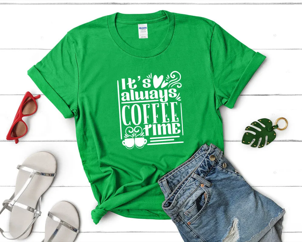 Its Always Coffee Time Woman T Shirt.