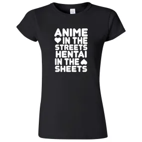 "Anime in the Streets, Hentai in the Sheets" women's t-shirt